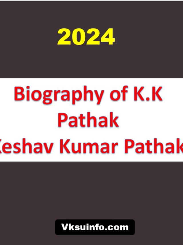 K.K Pathak उर्फ़ Keshav Kumar Pathak का जीवनी