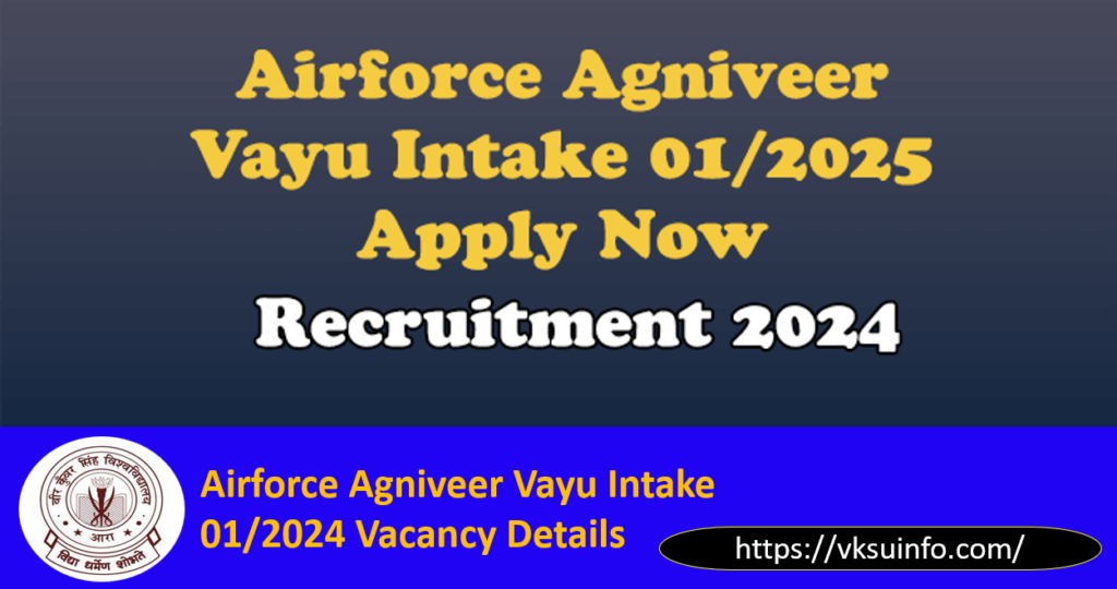 Airforce Agniveer Vayu Intake 01/2025 -  Recruitment Online Form 2024